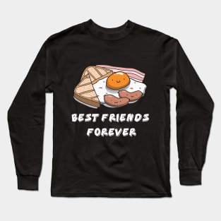 Best friends forever eggs and bacon Long Sleeve T-Shirt